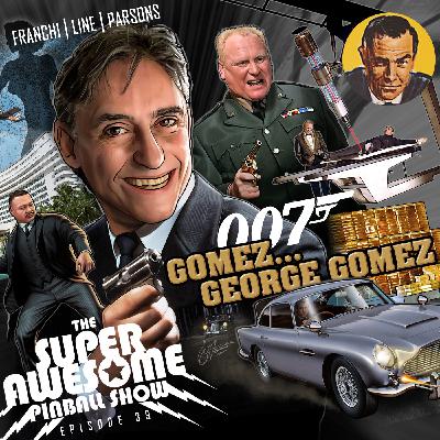 The Super Awesome Pinball Show - Ep. 39 George Gomez Pt. 1 The Super Awesome Pinball Show - Ep. 39 George Gomez Pt. 1
