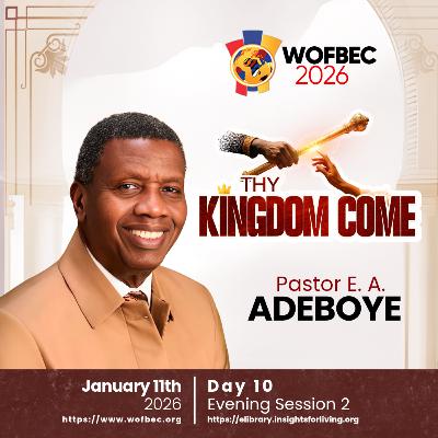 WOFBEC DAY 10 EVENING SESSION 2 PASTOR E. A. ADEBOYE WOFBEC DAY 10 EVENING SESSION 2 PASTOR E. A. ADEBOYE