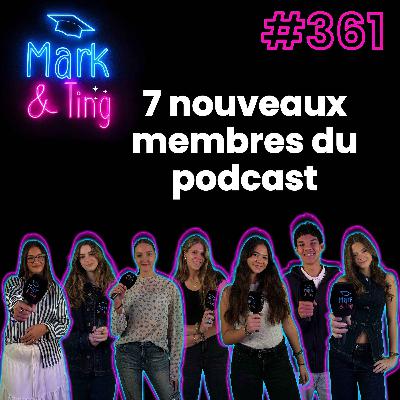 #361 - Interview des 7 nouveaux membres du podcast : Sirine, Klara, Marie, Anastasia, Marissa, Philippe et Eugénie