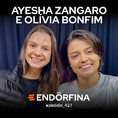 #427 Ayesha Zangaro e Olívia Bonfim