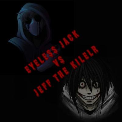 Jeff The Killer vs. Eyeless Jack Jeff The Killer vs. Eyeless Jack