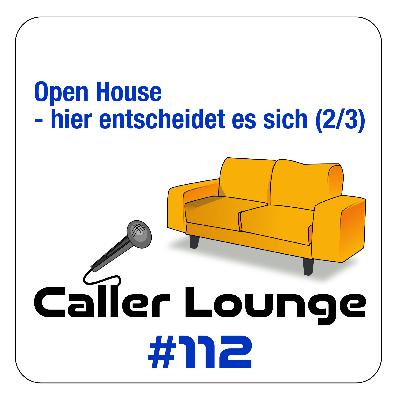#112 Open House - hier entscheidet es sich (2/3)