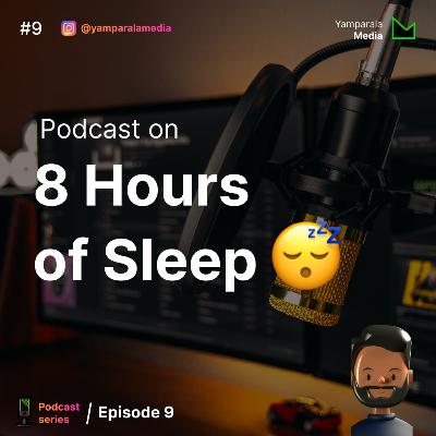 8 Hours of Sleep | Ep 9 8 Hours of Sleep | Ep 9