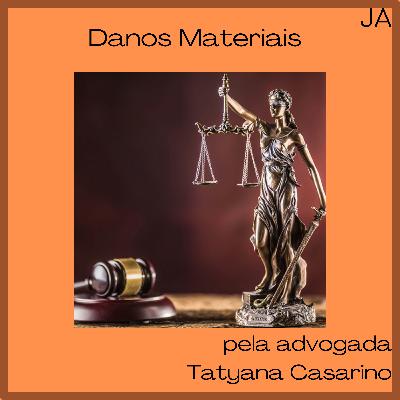 Danos Materiais pela advogada Tatyana Casarino Danos Materiais pela advogada Tatyana Casarino