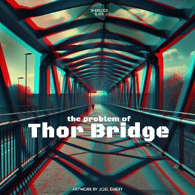 The Problem of Thor Bridge - Part One