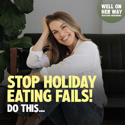 140. How to Create a Flexible Holiday Eating Routine So You Can Enjoy the Season Without Stressing About Weight Gain | HOLIDAY EATING SERIES