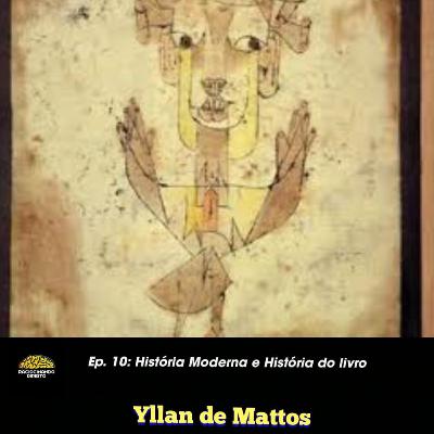 Ep.10: História Moderna e História do Livro