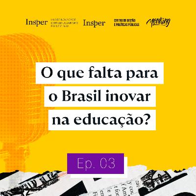 Como inovar no setor público e transformar a educação brasileira? | Insper Podcast Como inovar no setor público e transformar a educação brasileira? | Insper Podcast