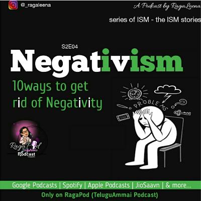 S2E04 | Negativism | series of ISM - the ISM stories | RagaPod with RagaLeena