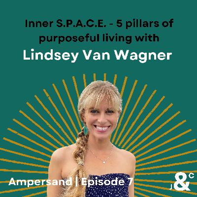 7. Inner S.P.A.C.E. - 5 pillars of purposeful living with Lindsey Van Wagner 7. Inner S.P.A.C.E. - 5 pillars of purposeful living with Lindsey Van Wagner