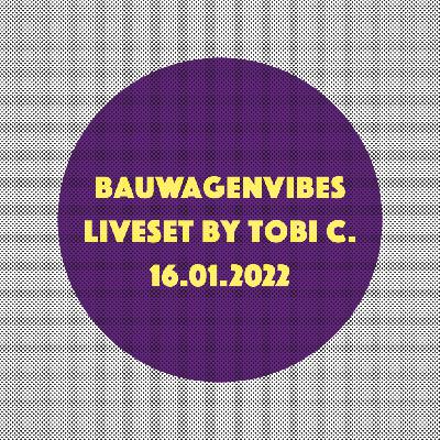 Bauwagenvibes Liveset by Tobi C.16.01.2022