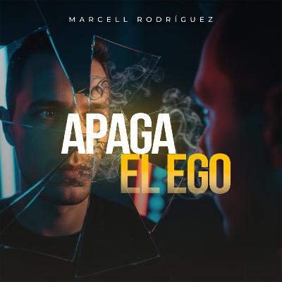 21. Apaga el ego, prende el éxito: el secreto para pensar en grande | Marcell Rodríguez