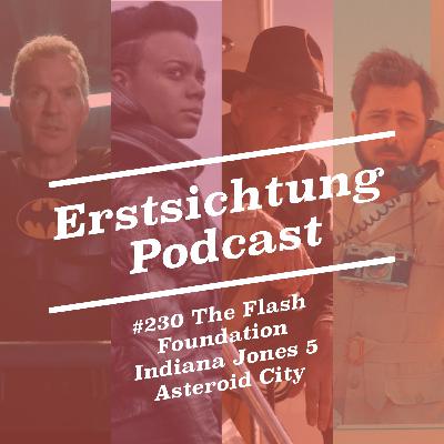 #230 - The Flash, Foundation, Indiana Jones 5, Asteroid City #230 - The Flash, Foundation, Indiana Jones 5, Asteroid City