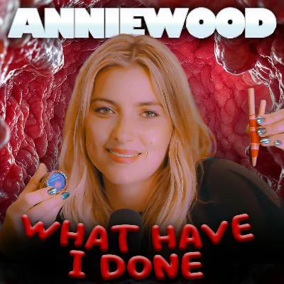 WHAT HAVE I DONE TO MYSELF? | Anniewood Pod Ep. 143 - Annie Lederman