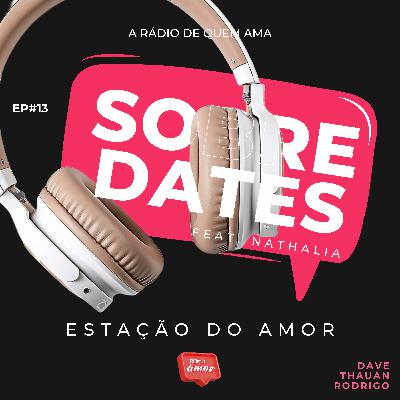 EP#13 Sobre Dates FEAT. Nathalia