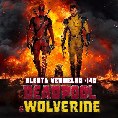 Alerta de Spoiler #140 - Deadpool e Wolverine