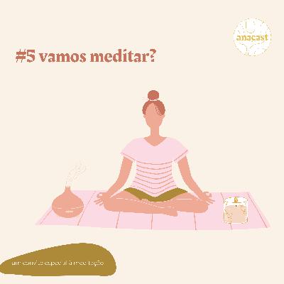 #5 vamos meditar? #5 vamos meditar?