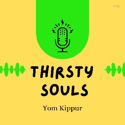 Thirsty Souls (Yom Kippur)