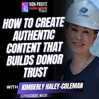 131 - How to Create Authentic Content That Builds Donor Trust with Kimberly Haley-Coleman