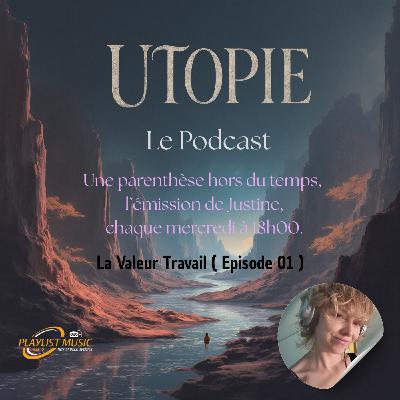 Utopie, une émission  présentée par Justine  La Valeur Travail ( Episode 01 )