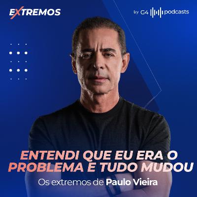 PERDI TUDO AOS 30 E RECOMECEI DO ZERO! A ASCENSÃO E AS POLÊMICAS DE PAULO VIEIRA | EXTREMOS