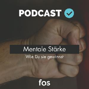 10's of fos | Folge #19 - Wie Du mentale Stärke gewinnst 10's of fos | Folge #19 - Wie Du mentale Stärke gewinnst