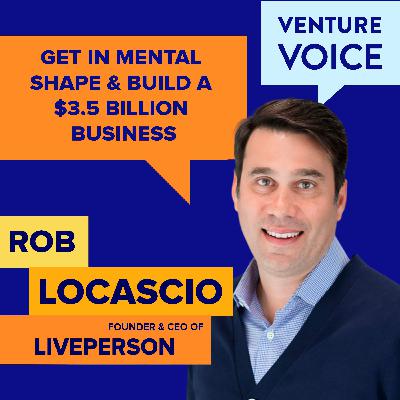 LivePerson’s Robert LoCascio got in mental shape to build a $3.5 billion business