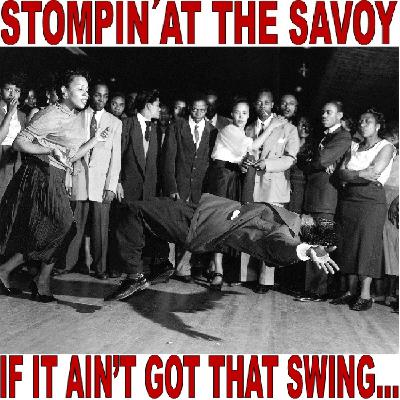 Stompin' At The Savoy - If It Ain't Got That Swing...