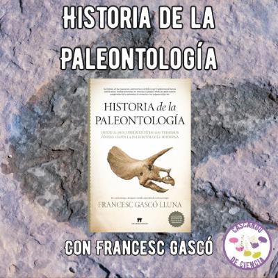13. Historia de la Paleontología. Con Francesc Gascó