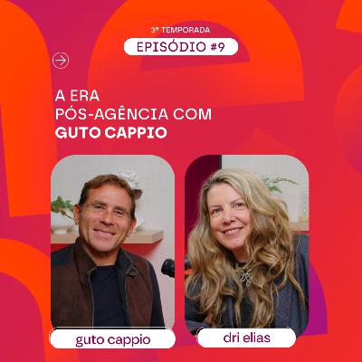 A ERA PÓS-AGÊNCIA com Guto Cappio A ERA PÓS-AGÊNCIA com Guto Cappio