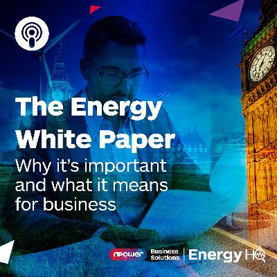 The Energy White Paper - Why it’s important and what it means for business
