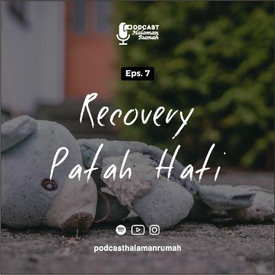 Eps.7 : Recovery Patah Hati