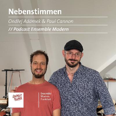 Nebenstimmen #25: Ondřej Adámek & Paul Cannon (EN) Nebenstimmen #25: Ondřej Adámek & Paul Cannon (EN)
