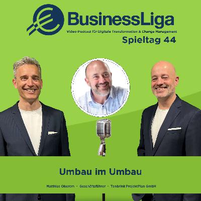 Spieltag 44: „Umbau im Umbau" mit Matthias Oberem.