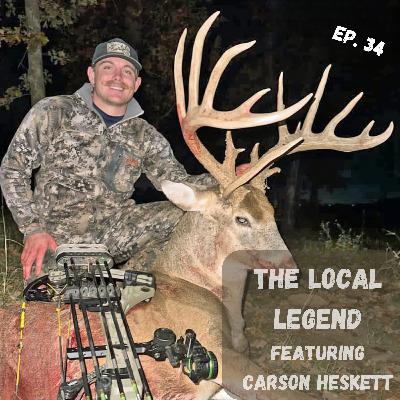 Episode 34: The Local Legend with Carson Heskett | Shooting Mature Bucks in Oklahoma