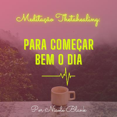 Meditação ThetaHealing - Manhã