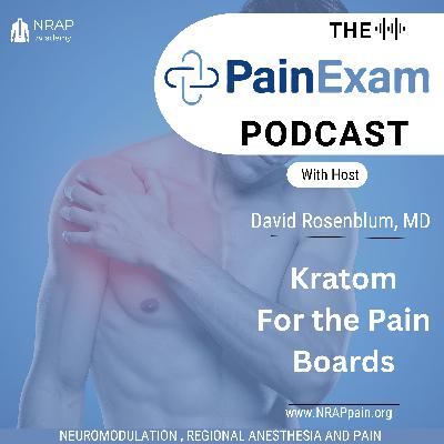 Kratom for the Pain Management Board Exam Kratom for the Pain Management Board Exam