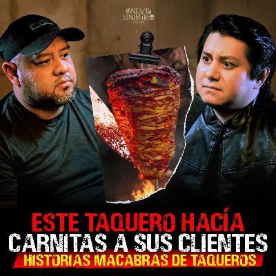 17. Este Taquero Hacía Carnitas a los Clientes, Historias Macabras de Taqueros