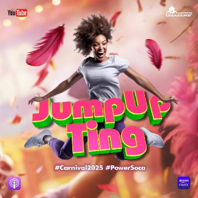 Episode 110: #JumpUpTing 2025 - #Carnival2025 #JumpUpSoca