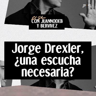 Jorge Drexler: ¿Una escucha necesaria? - El Show con juannodeb y Bervivez
