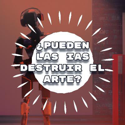 ¿Pueden las IAs destruir el arte? ¿Pueden las IAs destruir el arte?