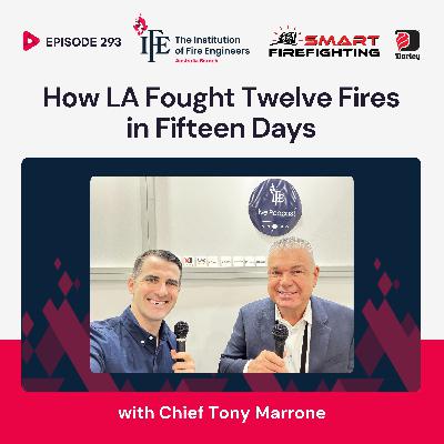 Episode 293: How LA Fought Twelve Fires in Fifteen Days with Chief Tony Marrone