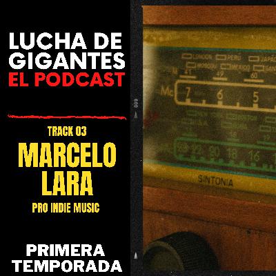 Lucha de Gigantes: Marcelo Lara , Creando hoy la Nueva Industria Musical en PRO INDIE MUSIC