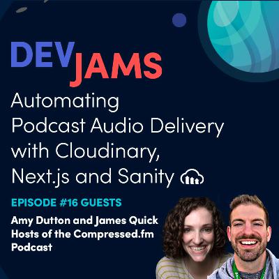 Automating Podcast Audio Delivery with Cloudinary, Next.js and Sanity - DevJams Episode #16
