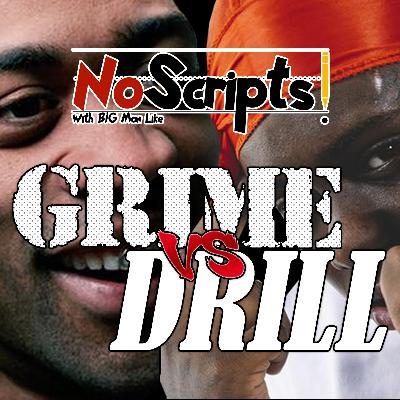No Scripts Podcast Episode 1 | Grime Vs Drill