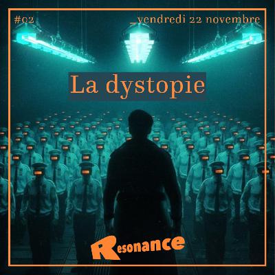La dystopie - Resonance La dystopie - Resonance