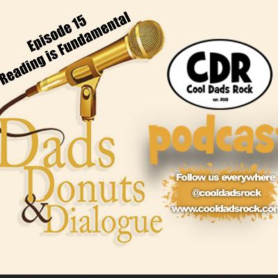CDR's Dads Donuts, and Dialogue Ep. 15 Reading is Fundamental CDR's Dads Donuts, and Dialogue Ep. 15 Reading is Fundamental