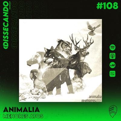 DISSECANDO #108 - 10 ANOS DE ANIMALIA | MENORES ATOS