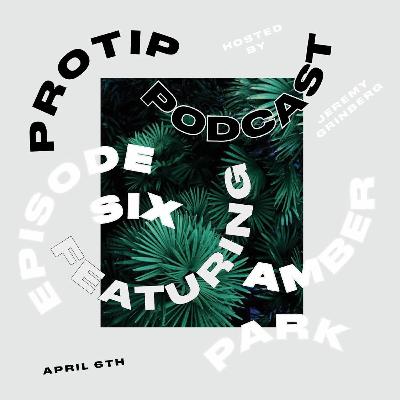 Episode #6 With Amber Park