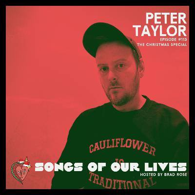 The Christmas Special w/ Peter Taylor! - Songs of Our Lives #113 The Christmas Special w/ Peter Taylor! - Songs of Our Lives #113